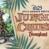 D23 Offers Gold Members Exclusive Preview of the Reimagined Jungle Cruise at Disneyland